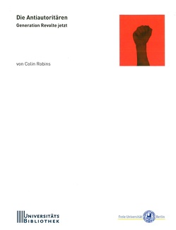 Die Antiautoritären : Generation Revolte jetzt. von Robins,  Colin