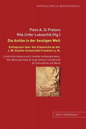 Die Antike in der heutigen Welt von Di Pretoro,  Piero A., Unfer Lukoschik,  Rita