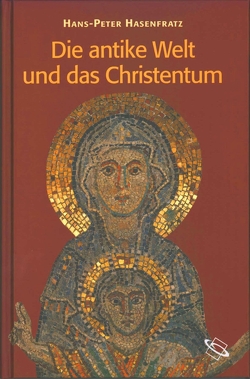Die antike Welt und das Christentum von Hasenfratz,  Hans-Peter