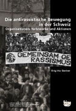 Die antirassistische Bewegung in der Schweiz von Gerber,  Brigitta