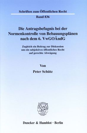 Die Antragsbefugnis bei der Normenkontrolle von Bebauungsplänen nach dem 6. VwGoÄndG. von Schütz,  Peter