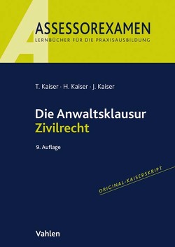 Die Anwaltsklausur Zivilrecht von Kaiser,  Horst, Kaiser,  Jan, Kaiser,  Torsten