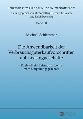 Die Anwendbarkeit der Verbrauchsgüterkaufvorschriften auf Leasinggeschäfte von Schlemmer,  Michael