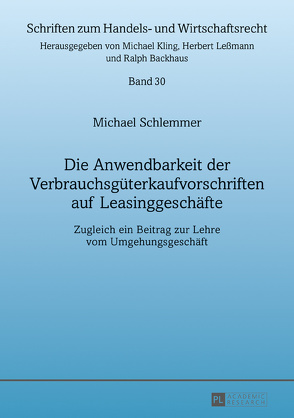 Die Anwendbarkeit der Verbrauchsgüterkaufvorschriften auf Leasinggeschäfte von Schlemmer,  Michael