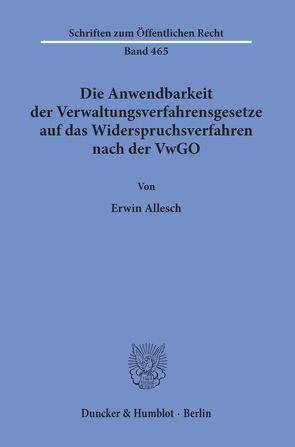 Die Anwendbarkeit der Verwaltungsverfahrensgesetze auf das Widerspruchsverfahren nach der VwGO. von Allesch,  Erwin