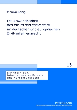 Die Anwendbarkeit des «forum non conveniens» im deutschen und europäischen Zivilverfahrensrecht von König,  Monika