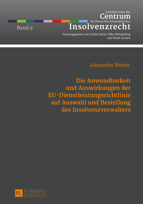 Die Anwendbarkeit und Auswirkungen der EU-Dienstleistungsrichtlinie auf Auswahl und Bestellung des Insolvenzverwalters von Bluhm,  Alexander