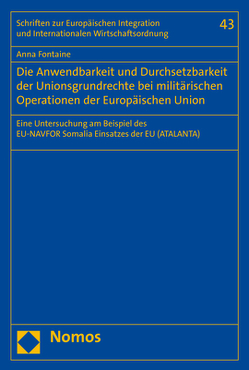 Die Anwendbarkeit und Durchsetzbarkeit der Unionsgrundrechte bei militärischen Operationen der Europäischen Union von Fontaine,  Anna