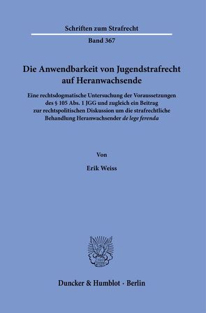 Die Anwendbarkeit von Jugendstrafrecht auf Heranwachsende. von Weiss,  Erik