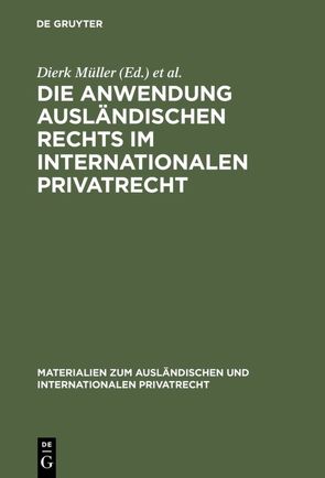 Die Anwendung ausländischen Rechts im internationalen Privatrecht von Müller,  Dierk