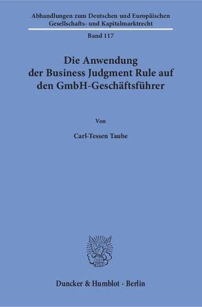 Die Anwendung der Business Judgment Rule auf den GmbH-Geschäftsführer. von Taube,  Carl-Tessen