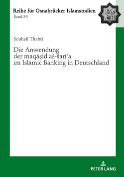 Die Anwendung der «maqāṣid aš-šarīʿa» im Islamic Banking in Deutschland von Thabti,  Souheil