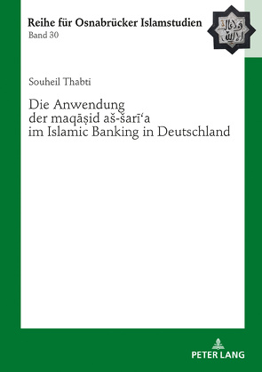 Die Anwendung der «maqāṣid aš-šarīʿa» im Islamic Banking in Deutschland von Thabti,  Souheil
