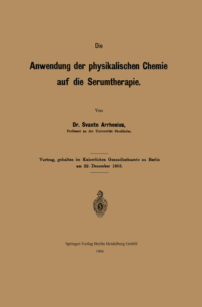 Die Anwendung der physikalischen Chemie auf die Serumtherapie von Arrhenius,  Svante