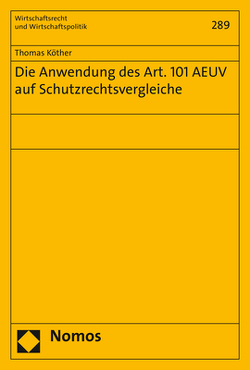 Die Anwendung des Art. 101 AEUV auf Schutzrechtsvergleiche von Köther,  Thomas