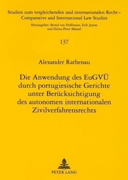 Die Anwendung des EuGVÜ durch portugiesische Gerichte unter Berücksichtigung des autonomen internationalen Zivilverfahrensrechts von Rathenau,  Alexander