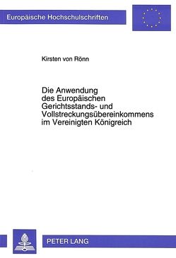 Die Anwendung des Europäischen Gerichtsstands- und Vollstreckungsübereinkommens im Vereinigten Königreich von von Rönn,  Kirsten