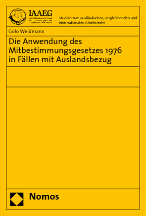 Die Anwendung des Mitbestimmungsgesetzes 1976 in Fällen mit Auslandsbezug von Weidmann,  Golo