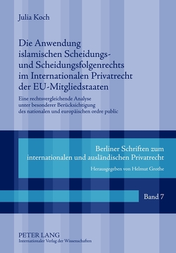 Die Anwendung islamischen Scheidungs- und Scheidungsfolgenrechts im Internationalen Privatrecht der EU-Mitgliedstaaten von Koch,  Julia