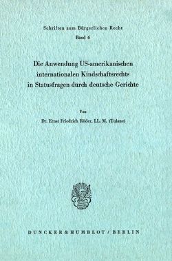 Die Anwendung US-amerikanischen internationalen Kindschaftsrechts in Statusfragen durch deutsche Gerichte. von Röder,  Ernst Friedrich