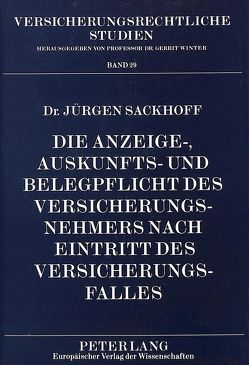 Die Anzeige-, Auskunfts- und Belegpflicht des Versicherungsnehmers nach Eintritt des Versicherungsfalles von Sackhoff,  Jürgen