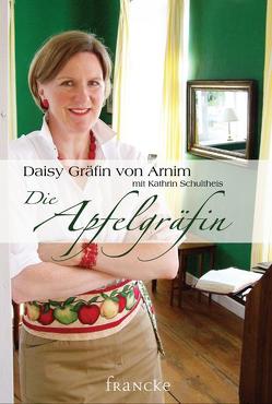 Die Apfelgräfin von Arnim,  Daisy von, Schultheis,  Kathrin