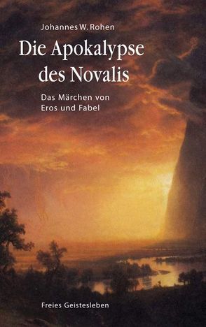 Die Apokalypse des Novalis von Rohen,  Johannes W