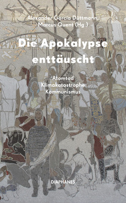 Die Apokalypse enttäuscht von Düttmann,  Alexander García, Quent,  Marcus