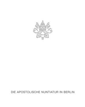 Die Apostolische Nuntiatur in Berlin von Apostolische Nuntiatur,  Apostolische Nuntiatur