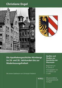 Die Apothekengeschichte Nürnbergs im 19. und 20. Jahrhundert bis zur Niederlassungsfreiheit von Engel,  Christiane