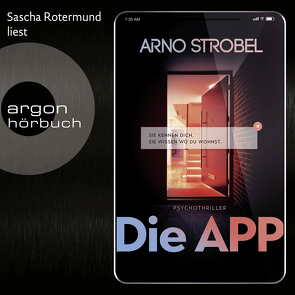 Die APP – Sie kennen dich. Sie wissen, wo du wohnst. von Rotermund,  Sascha, Strobel,  Arno