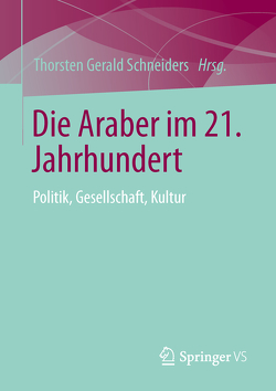 Die Araber im 21. Jahrhundert von Schneiders,  Thorsten Gerald