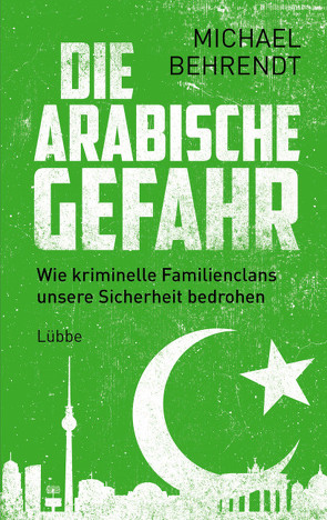 Die arabische Gefahr von Behrendt,  Michael