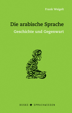 Die arabische Sprache von Weigelt,  Frank