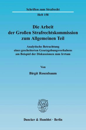 Die Arbeit der Großen Strafrechtskommission zum Allgemeinen Teil. von Rosenbaum,  Birgit