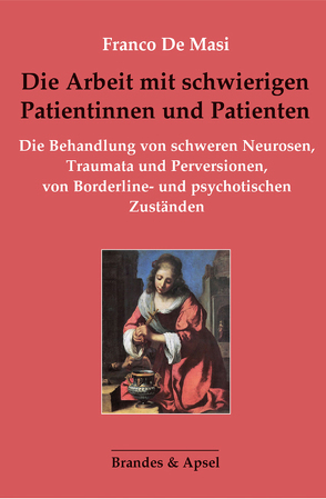 Die Arbeit mit schwierigen Patientinnen und Patienten von De Masi,  Franco, Knoll,  Eberhard