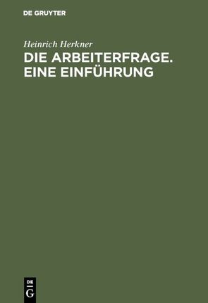 Die Arbeiterfrage. Eine Einführung von Herkner,  Heinrich