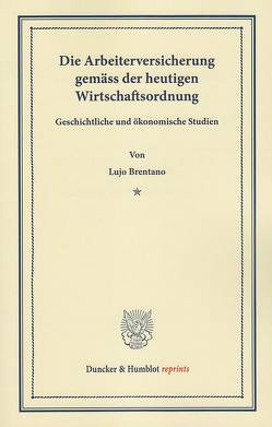 Die Arbeiterversicherung von Brentano,  Lujo