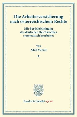 Die Arbeiterversicherung nach österreichischem Rechte. von Menzel,  Adolf
