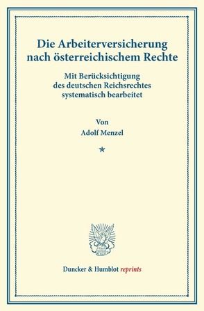 Die Arbeiterversicherung nach österreichischem Rechte. von Menzel,  Adolf