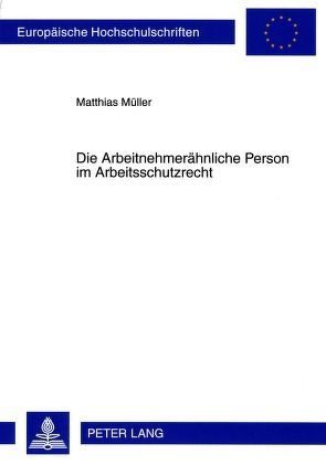 Die Arbeitnehmerähnliche Person im Arbeitsschutzrecht von Müller,  Matthias