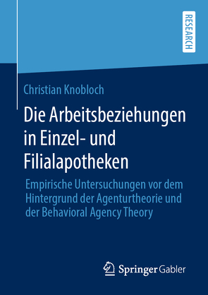 Die Arbeitsbeziehungen in Einzel- und Filialapotheken von Knobloch,  Christian