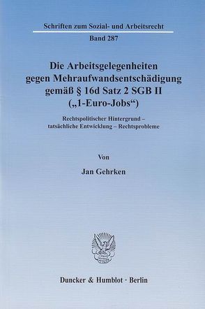 Die Arbeitsgelegenheiten gegen Mehraufwandsentschädigung gemäß § 16d Satz 2 SGB II („1-Euro-Jobs“). von Gehrken,  Jan