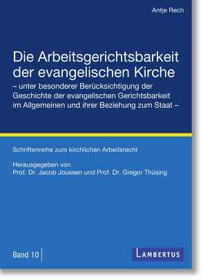 Die Arbeitsgerichtsbarkeit der evangelischen Kirche von Joussen,  Prof. Dr. Jacob, Rech,  Antje, Thesing,  Prof. Dr. Gregor