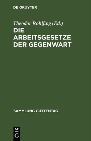 Die Arbeitsgesetze der Gegenwart von Rohlfing,  Theodor