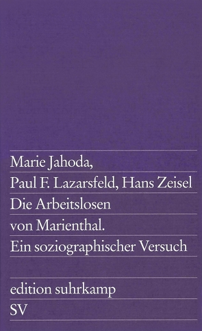 Die Arbeitslosen von Marienthal von Jahoda,  Marie, Lazarsfeld,  Paul F., Zeisel,  Hans