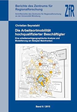 Die Arbeitsortmobilität hochqualifizierter Beschäftigter. von Seynstahl,  Christian