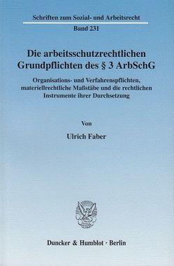 Die arbeitsschutzrechtlichen Grundpflichten des § 3 ArbSchG. von Faber,  Ulrich
