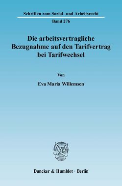 Die arbeitsvertragliche Bezugnahme auf den Tarifvertrag bei Tarifwechsel. von Willemsen,  Eva Maria