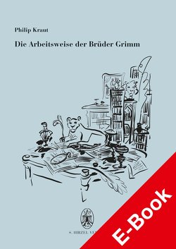 Die Arbeitsweise der Brüder Grimm von Kraut,  Philip